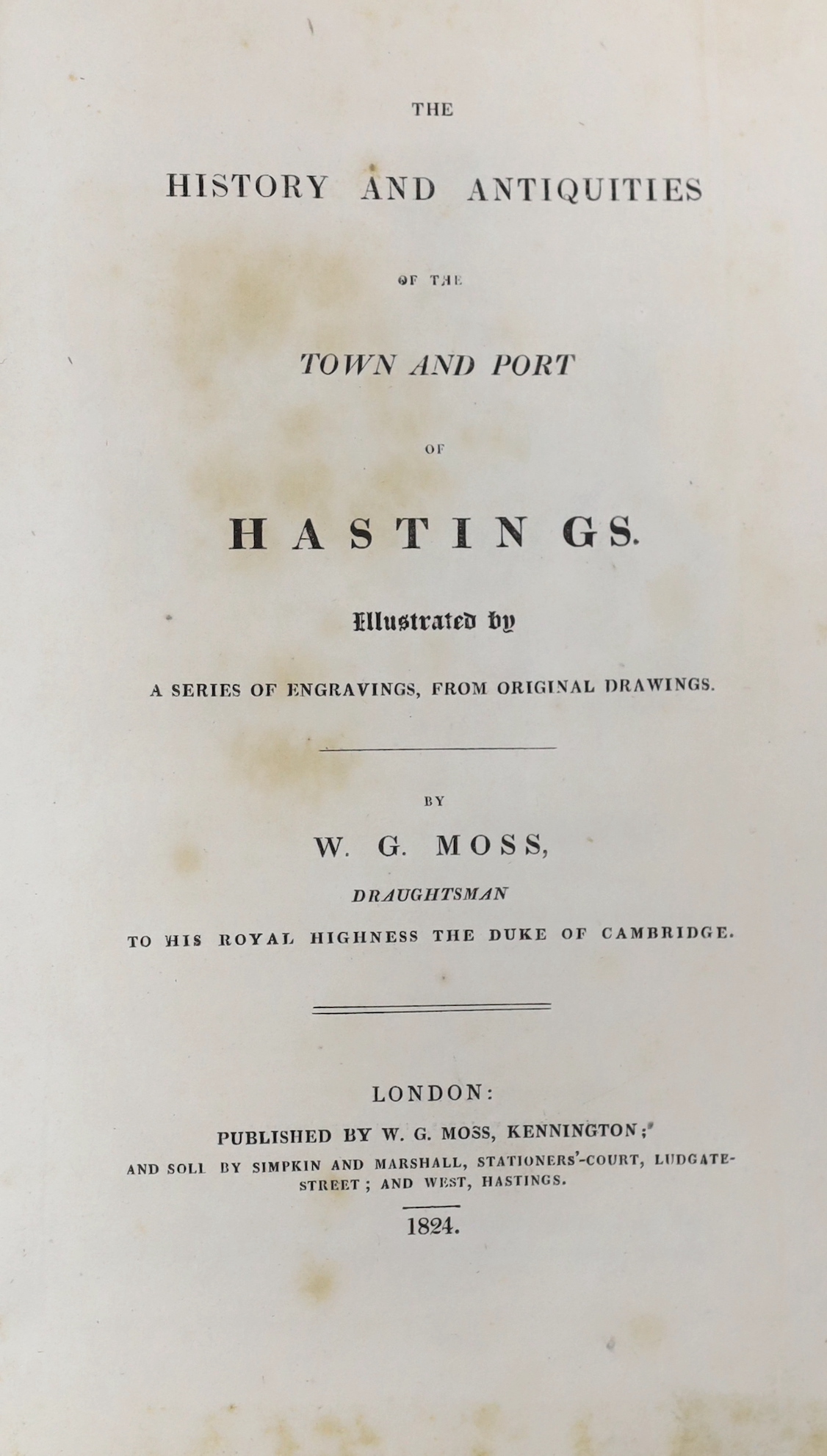 HASTINGS - Moss, W.G - The History and Antiquities of the Town and Port of Hastings, 8vo, black blind stamped morocco gilt, with 20 engraved plates, including a folding map and 1 extra illustration, a manuscript ‘’Extrac